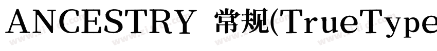 ANCESTRY 常规(TrueType字体转换